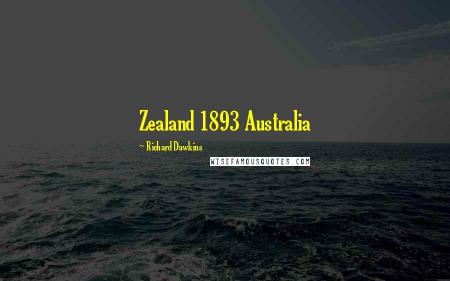 Richard Dawkins Quotes: Zealand 1893 Australia