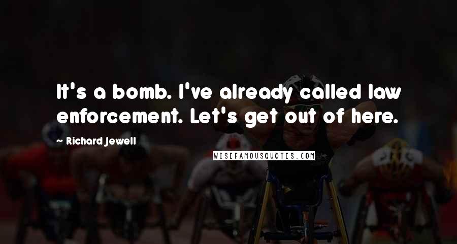 Richard Jewell Quotes: It's a bomb. I've already called law enforcement. Let's get out of here.