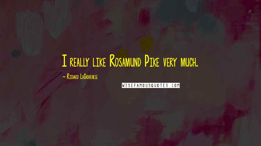 Richard LaGravenese Quotes: I really like Rosamund Pike very much.