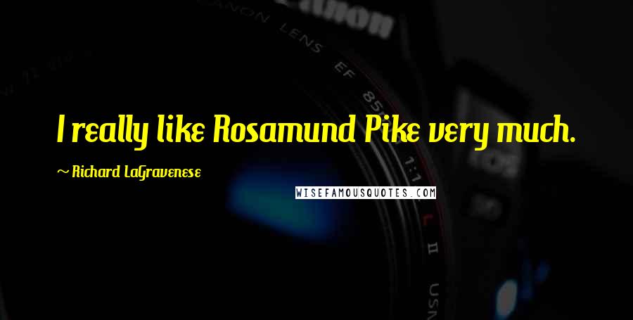 Richard LaGravenese Quotes: I really like Rosamund Pike very much.