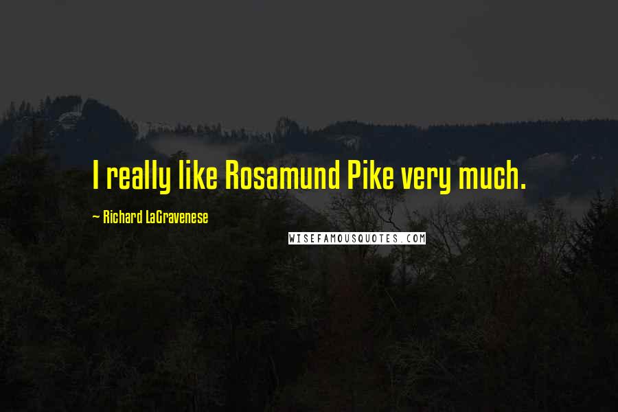 Richard LaGravenese Quotes: I really like Rosamund Pike very much.