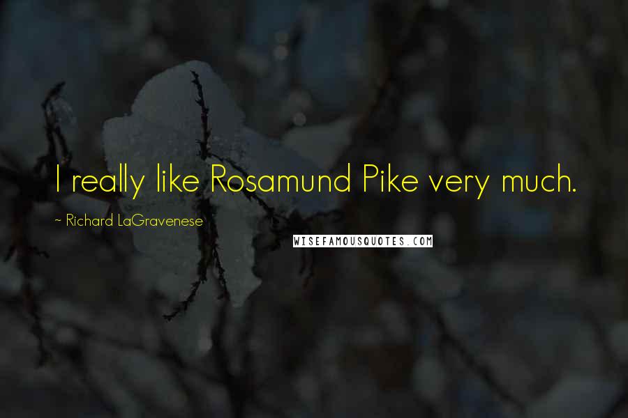 Richard LaGravenese Quotes: I really like Rosamund Pike very much.