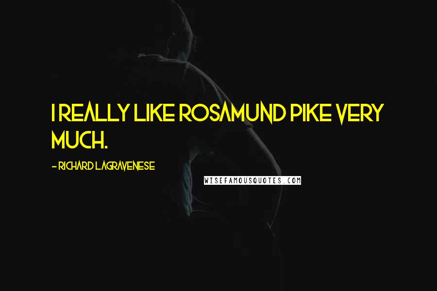 Richard LaGravenese Quotes: I really like Rosamund Pike very much.