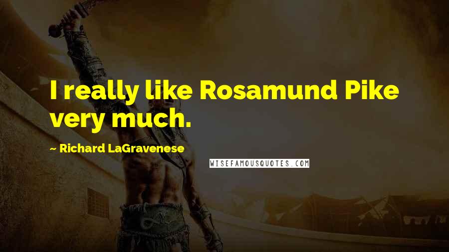 Richard LaGravenese Quotes: I really like Rosamund Pike very much.