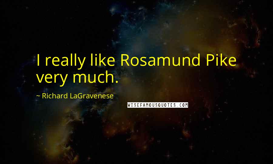 Richard LaGravenese Quotes: I really like Rosamund Pike very much.