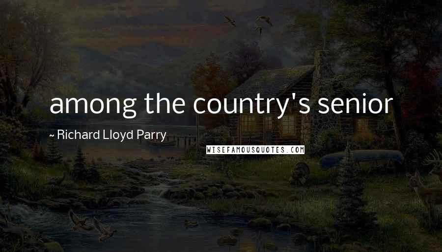 Richard Lloyd Parry Quotes: among the country's senior