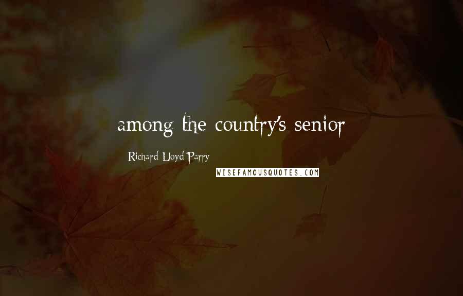 Richard Lloyd Parry Quotes: among the country's senior