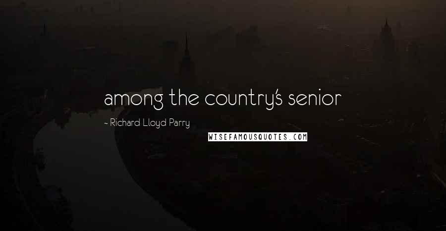 Richard Lloyd Parry Quotes: among the country's senior