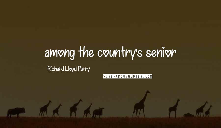 Richard Lloyd Parry Quotes: among the country's senior