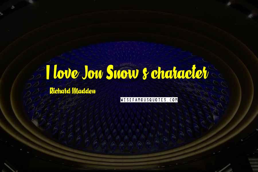 Richard Madden Quotes: I love Jon Snow's character.