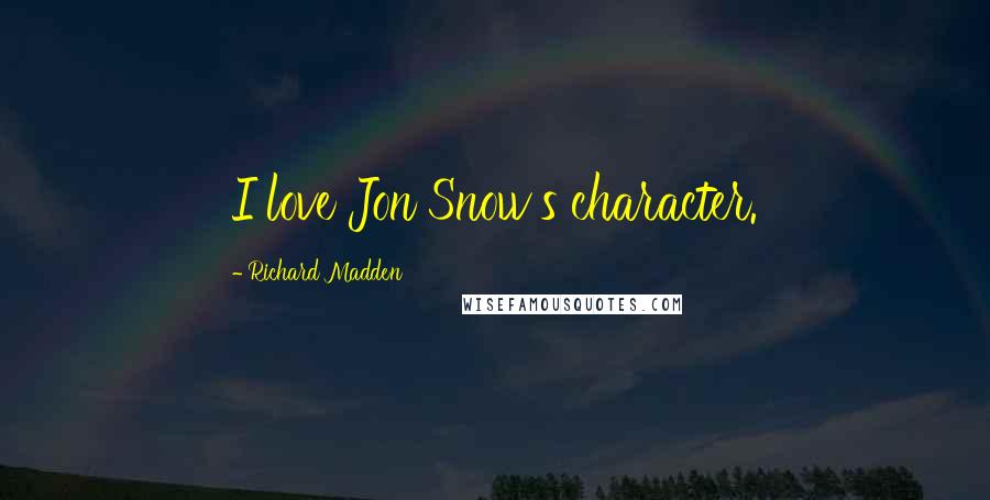 Richard Madden Quotes: I love Jon Snow's character.