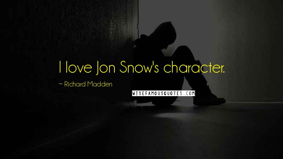 Richard Madden Quotes: I love Jon Snow's character.