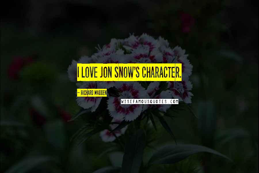 Richard Madden Quotes: I love Jon Snow's character.