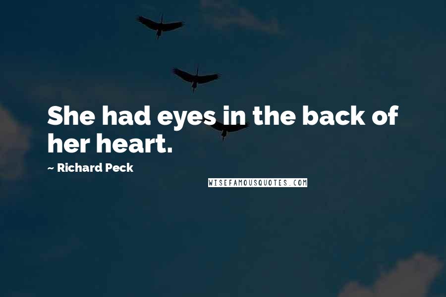 Richard Peck Quotes: She had eyes in the back of her heart.