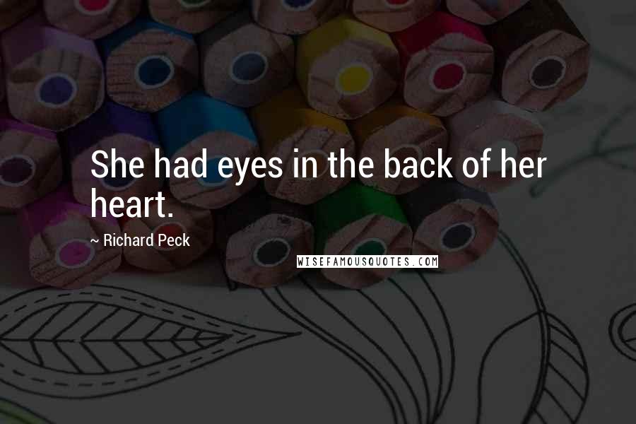 Richard Peck Quotes: She had eyes in the back of her heart.