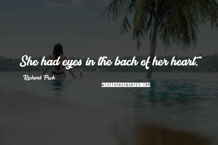 Richard Peck Quotes: She had eyes in the back of her heart.