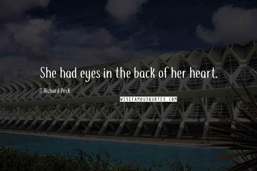 Richard Peck Quotes: She had eyes in the back of her heart.