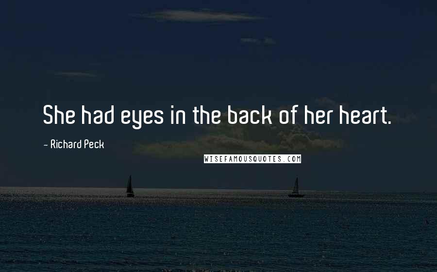 Richard Peck Quotes: She had eyes in the back of her heart.