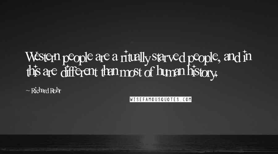 Richard Rohr Quotes: Western people are a ritually starved people, and in this are different than most of human history.