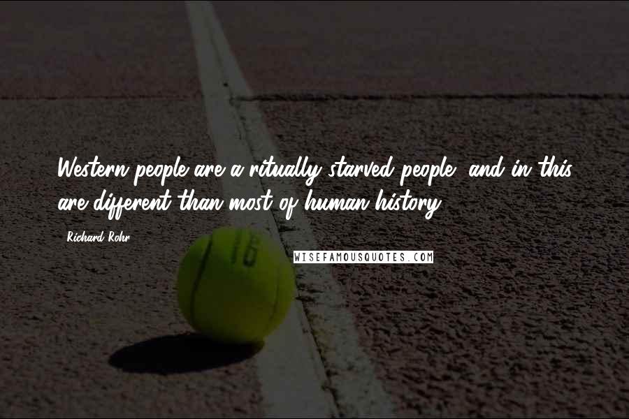 Richard Rohr Quotes: Western people are a ritually starved people, and in this are different than most of human history.