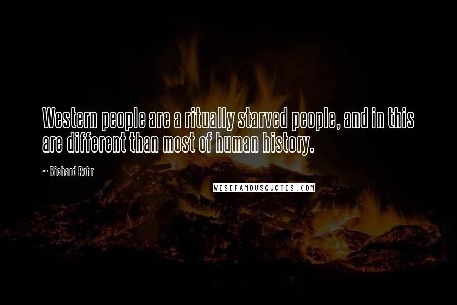 Richard Rohr Quotes: Western people are a ritually starved people, and in this are different than most of human history.