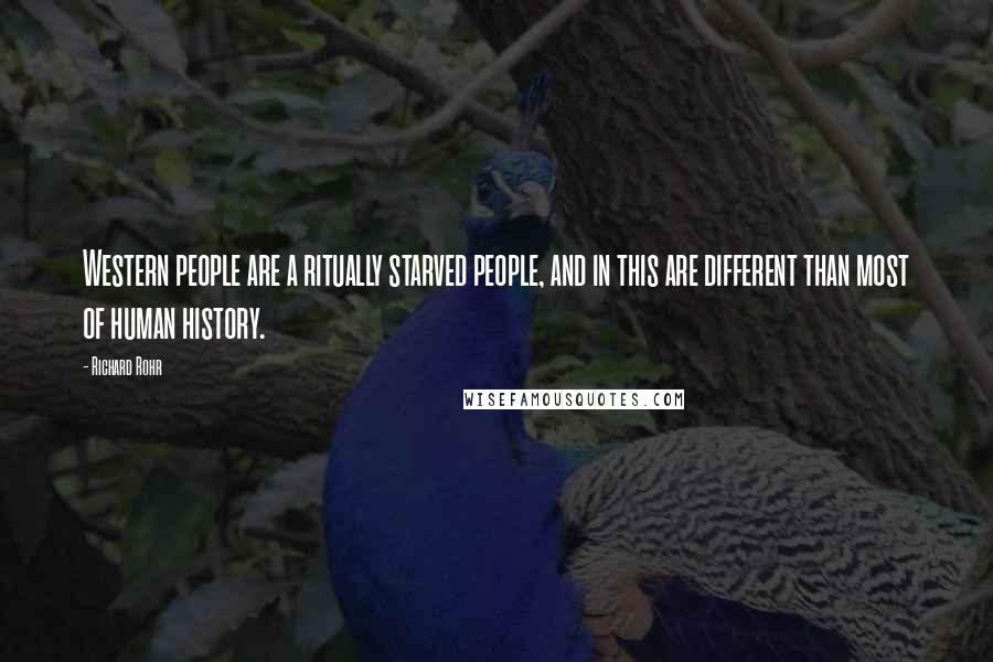 Richard Rohr Quotes: Western people are a ritually starved people, and in this are different than most of human history.