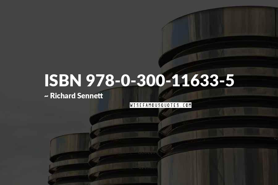 Richard Sennett Quotes: ISBN 978-0-300-11633-5