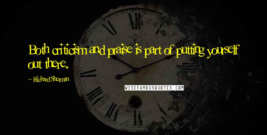 Richard Sherman Quotes: Both criticism and praise is part of putting yourself out there.