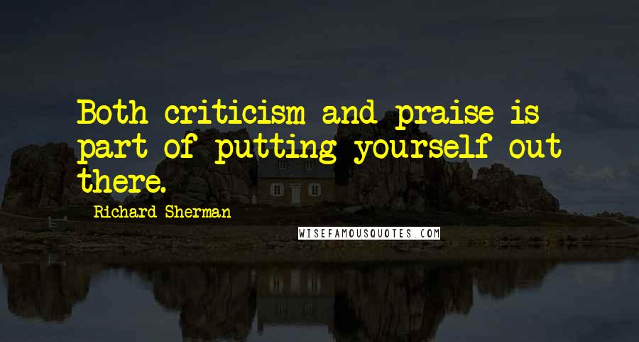 Richard Sherman Quotes: Both criticism and praise is part of putting yourself out there.