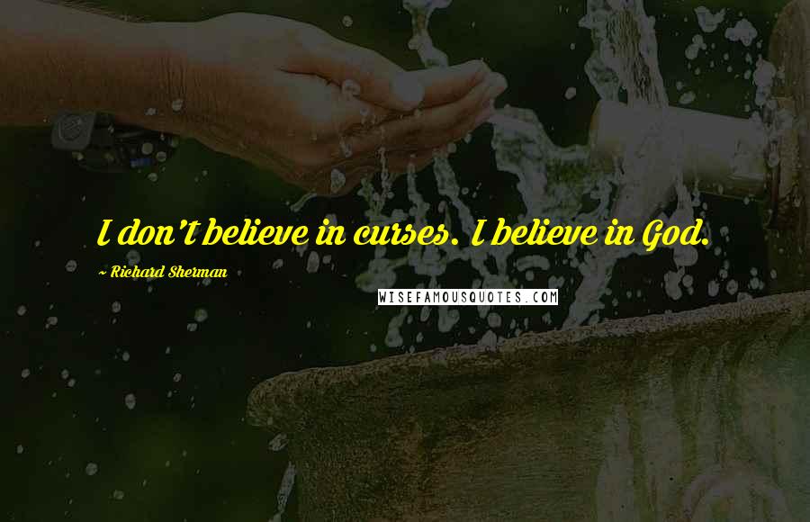 Richard Sherman Quotes: I don't believe in curses. I believe in God.