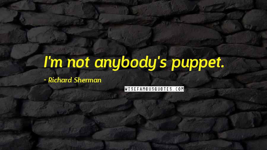 Richard Sherman Quotes: I'm not anybody's puppet.