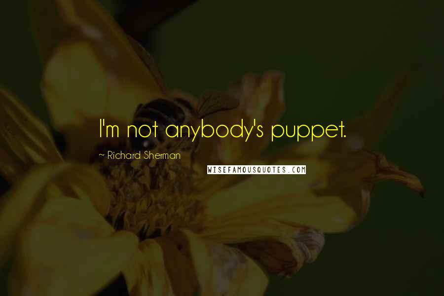 Richard Sherman Quotes: I'm not anybody's puppet.
