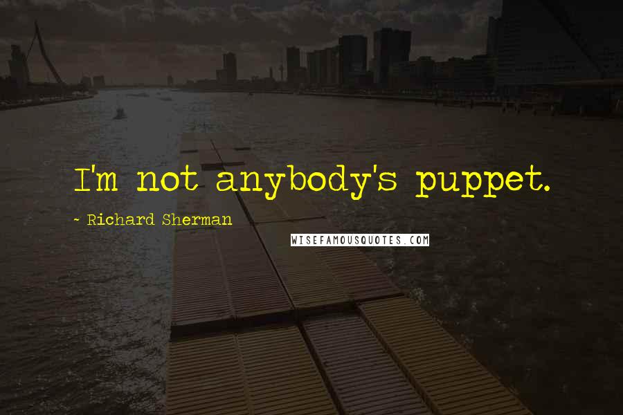 Richard Sherman Quotes: I'm not anybody's puppet.