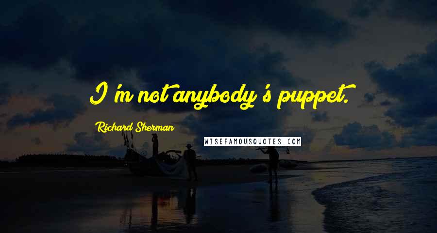 Richard Sherman Quotes: I'm not anybody's puppet.