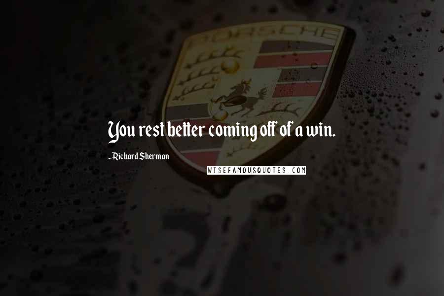 Richard Sherman Quotes: You rest better coming off of a win.