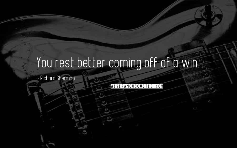 Richard Sherman Quotes: You rest better coming off of a win.