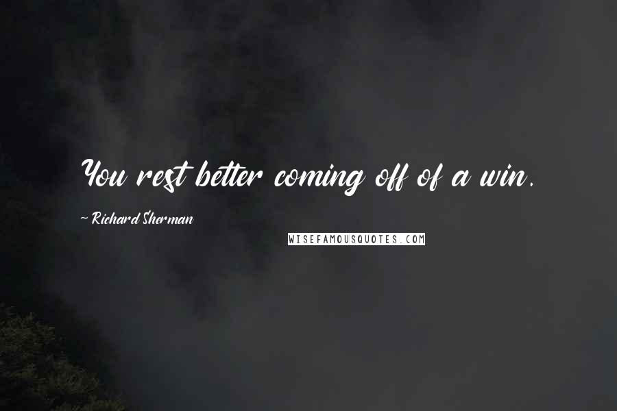 Richard Sherman Quotes: You rest better coming off of a win.