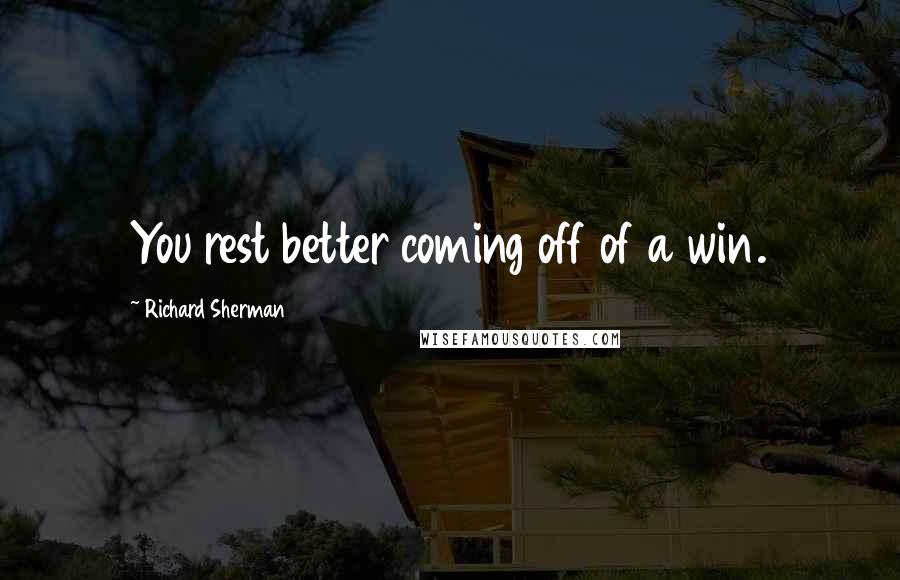 Richard Sherman Quotes: You rest better coming off of a win.