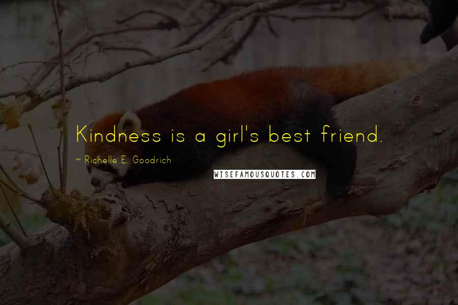 Richelle E. Goodrich Quotes: Kindness is a girl's best friend.