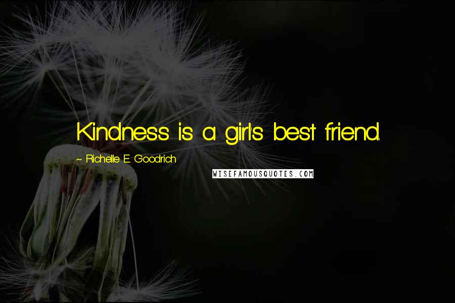 Richelle E. Goodrich Quotes: Kindness is a girl's best friend.