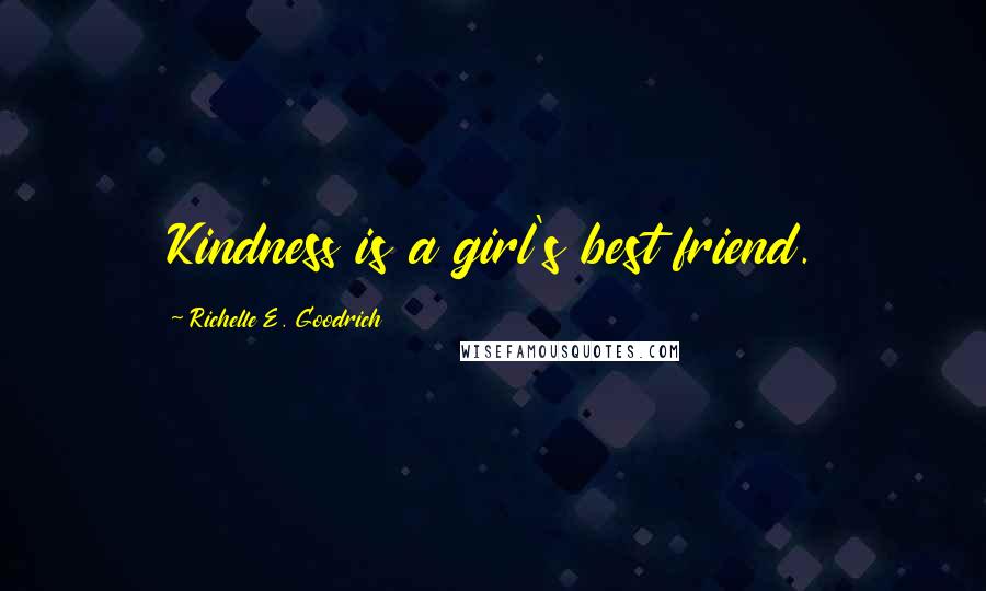 Richelle E. Goodrich Quotes: Kindness is a girl's best friend.