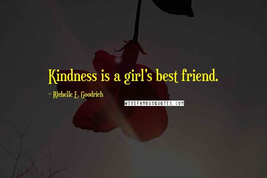 Richelle E. Goodrich Quotes: Kindness is a girl's best friend.