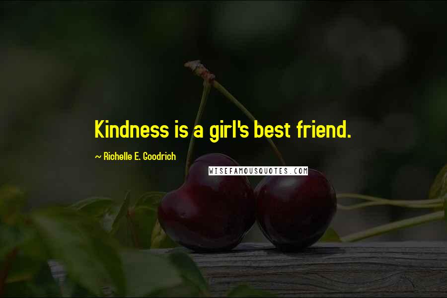 Richelle E. Goodrich Quotes: Kindness is a girl's best friend.