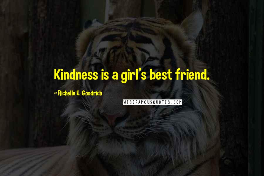 Richelle E. Goodrich Quotes: Kindness is a girl's best friend.