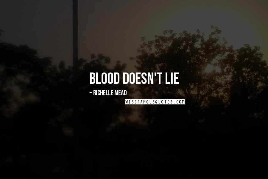 Richelle Mead Quotes: Blood doesn't lie