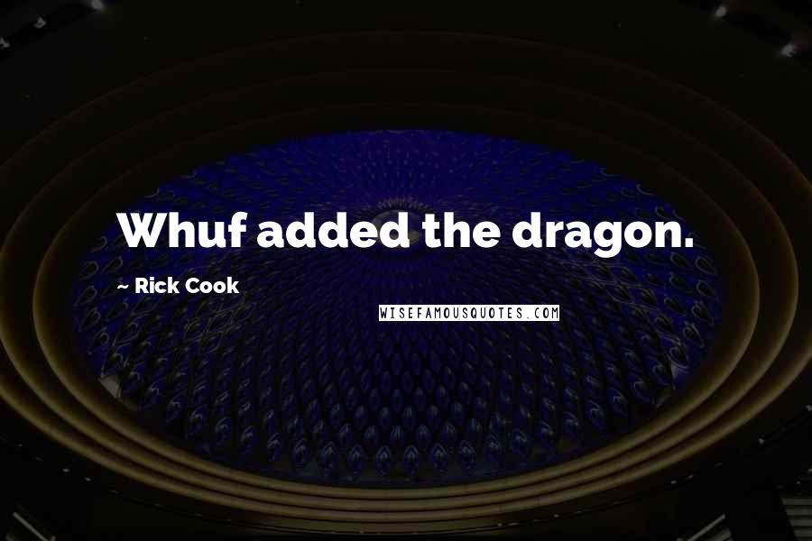 Rick Cook Quotes: Whuf added the dragon.