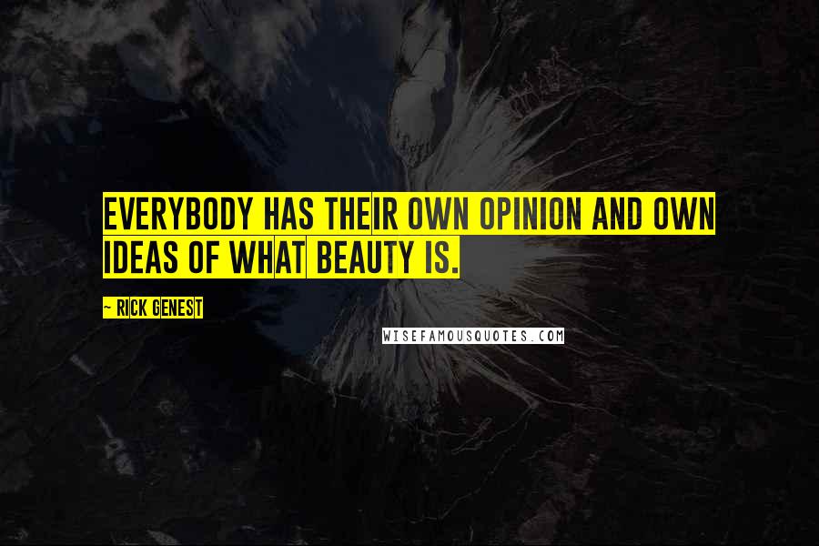 Rick Genest Quotes: Everybody has their own opinion and own ideas of what beauty is.