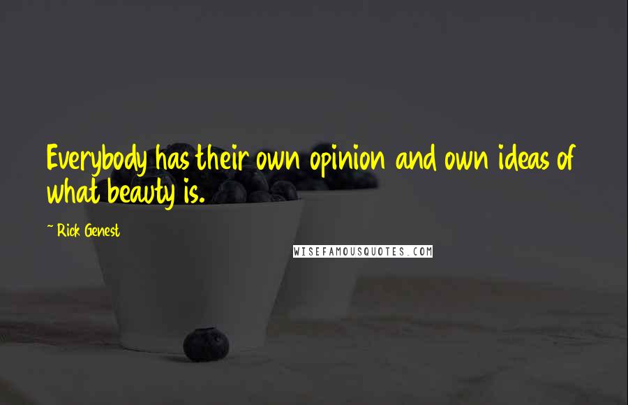 Rick Genest Quotes: Everybody has their own opinion and own ideas of what beauty is.