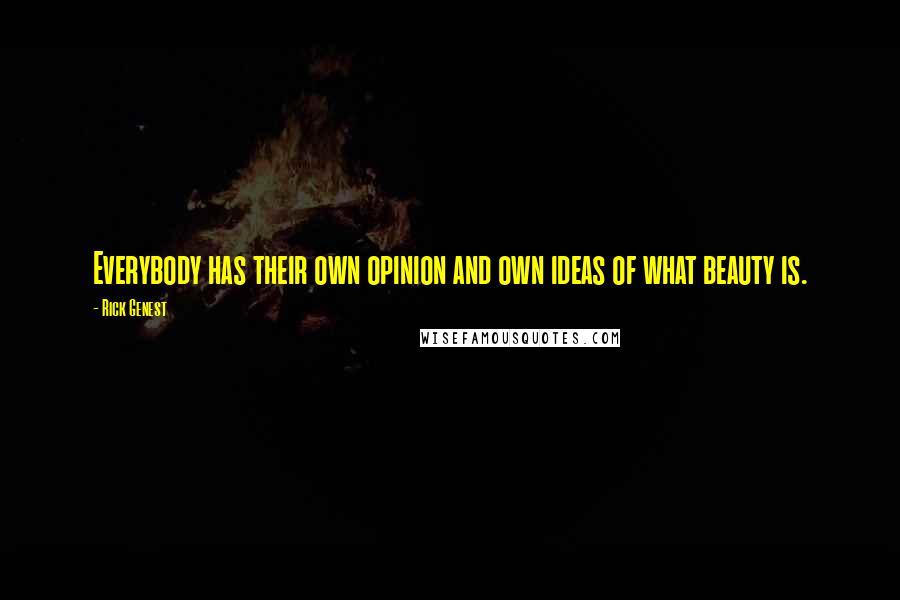 Rick Genest Quotes: Everybody has their own opinion and own ideas of what beauty is.