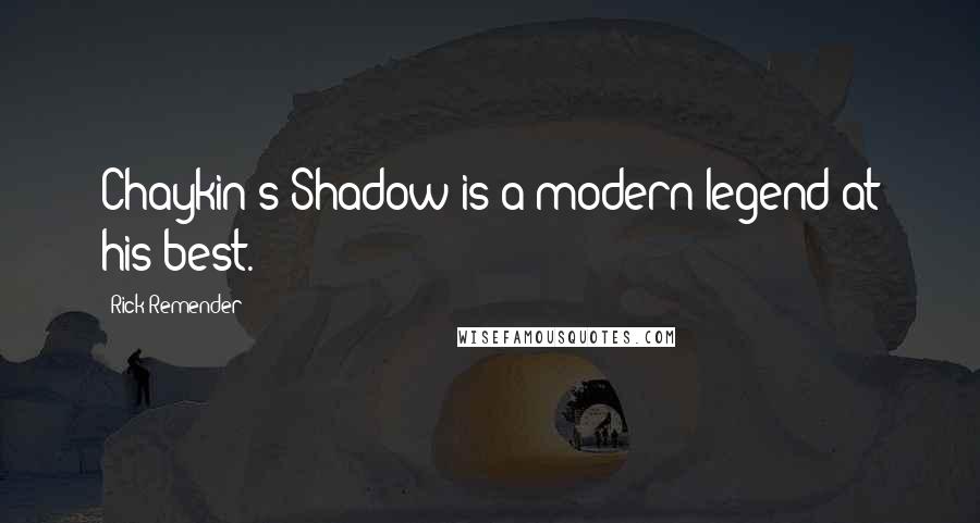 Rick Remender Quotes: Chaykin's Shadow is a modern legend at his best.